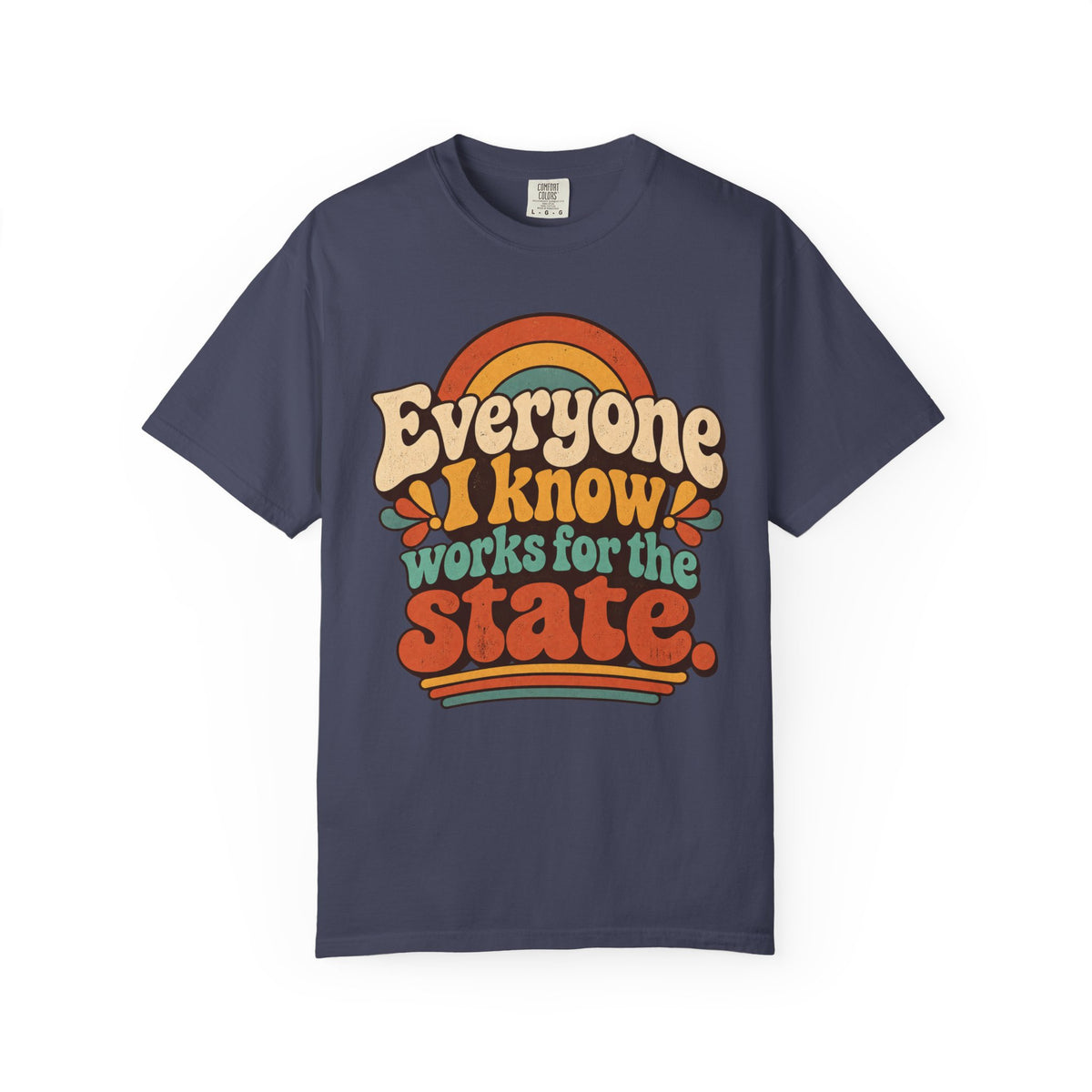 Retro Everyone I Know Works For The State T-Shirt