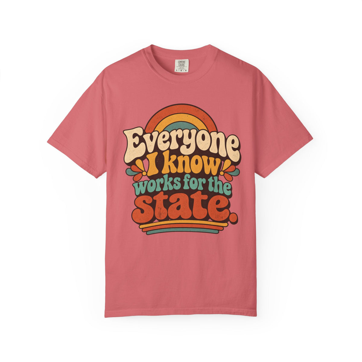 Retro Everyone I Know Works For The State T-Shirt