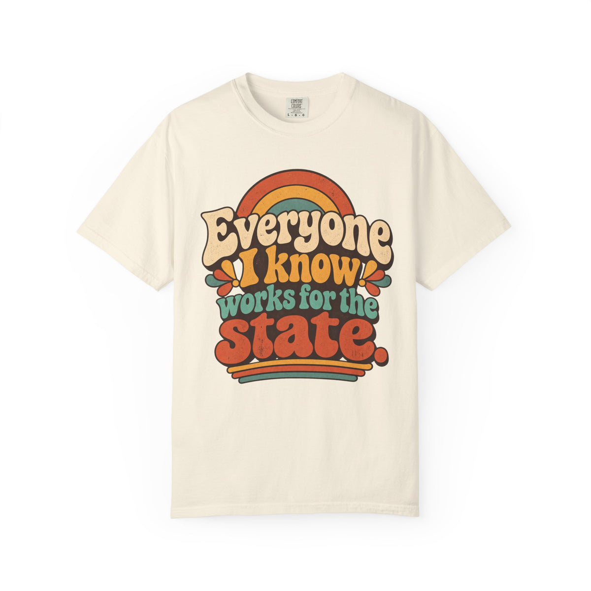 Retro Everyone I Know Works For The State T-Shirt